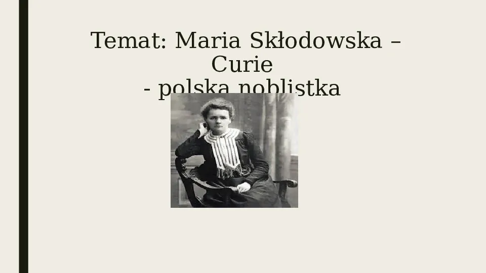 Maria Skłodowska Curie - polska noblistka - Slide 2
