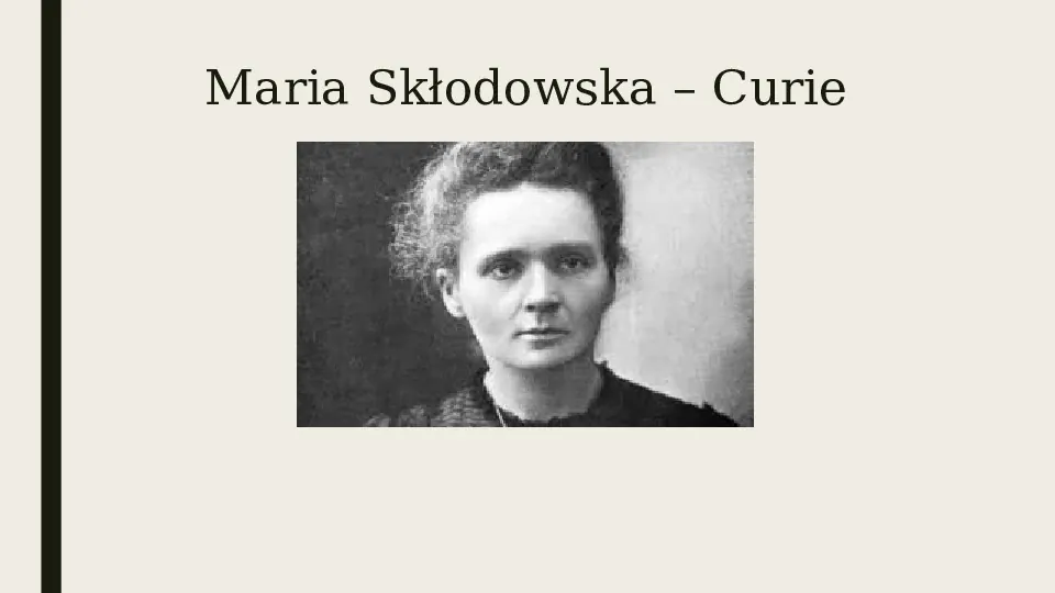 Maria Skłodowska Curie - polska noblistka - Slide 5
