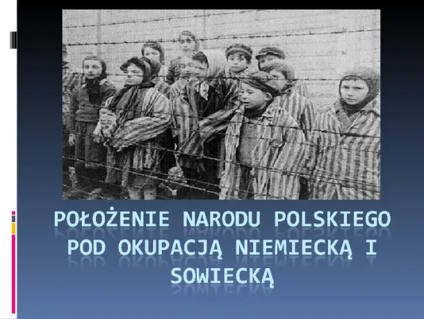 Położenie narodu polskiego pod okupacją niemiecką i sowiecką - Slide pierwszy