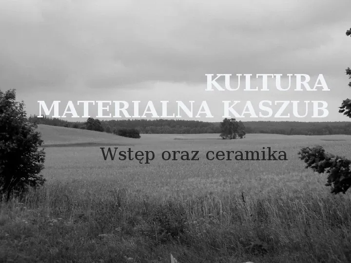 Kultura Materialna Kaszub - Slide 1