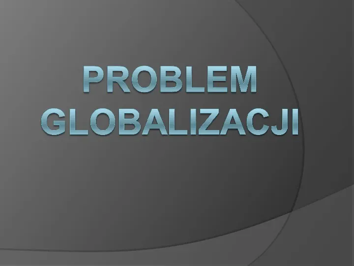 Problem Globalizacji - Slide 1