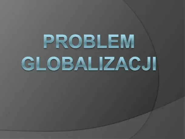 Problem Globalizacji - Slide pierwszy