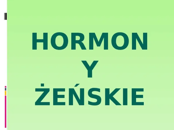 Hormony żeńskie - Slide pierwszy