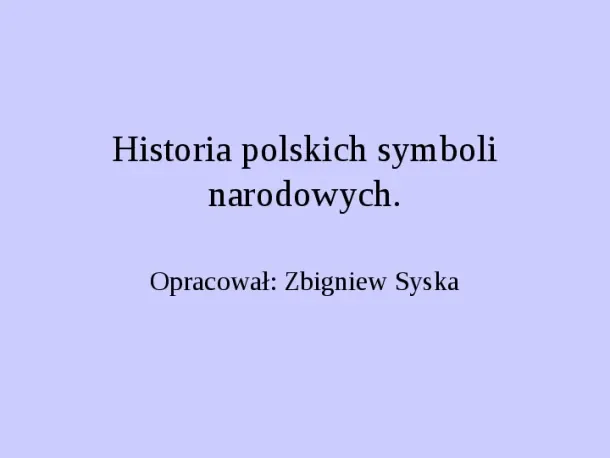 Historia polskich symboli narodowych - Slide pierwszy