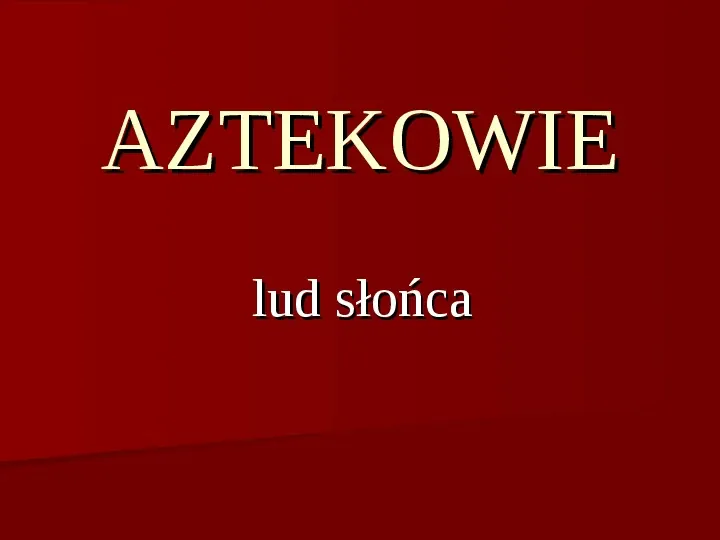 Aztekowie - Slide 1