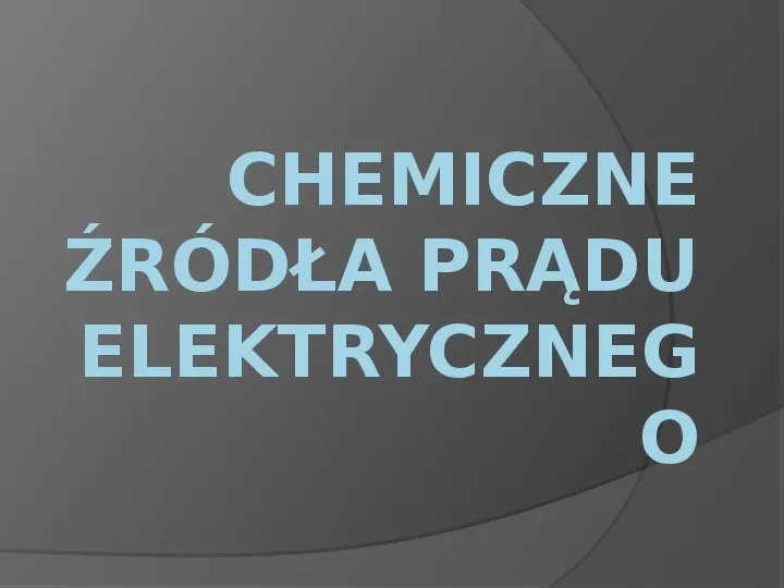 Chemiczne źródła prądu elektrycznego - Slide 1