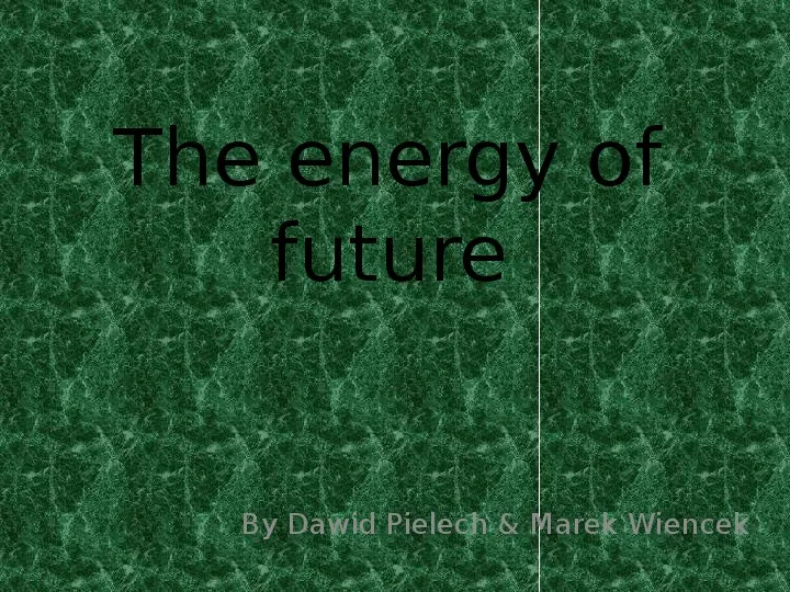 The energy of future - Slide 1