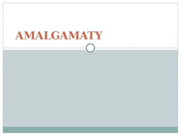 Amalgamaty - Slide pierwszy