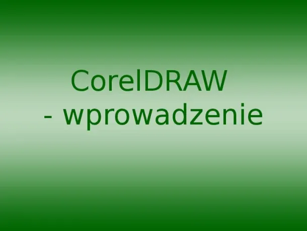 Corel Draw - wprowadzenie - Slide pierwszy