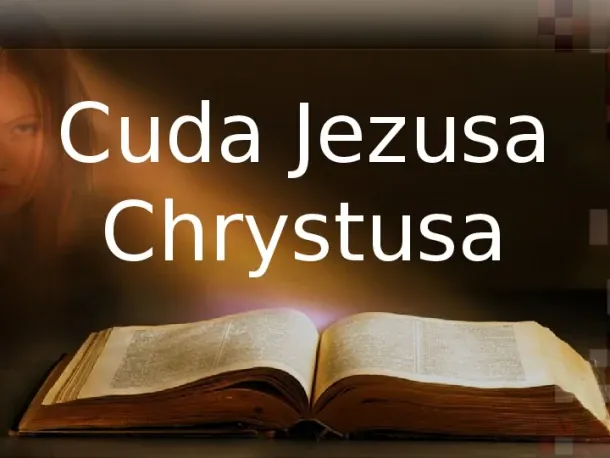 Cuda Jezusa Chrystusa - Slide pierwszy