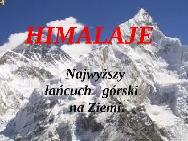 Himalaje - najwyższy łańcuch górski na Ziemi - Slide pierwszy