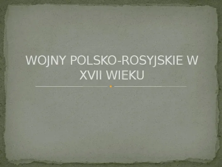 Wojny polsko-rosyjskie w XVII w. - Slide 1