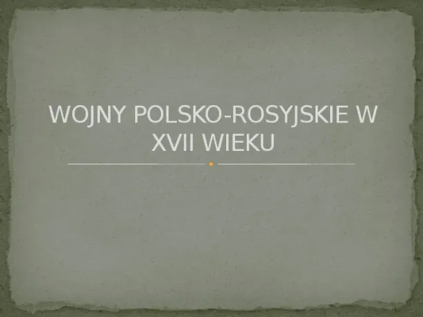 Wojny polsko-rosyjskie w XVII w. - Slide pierwszy