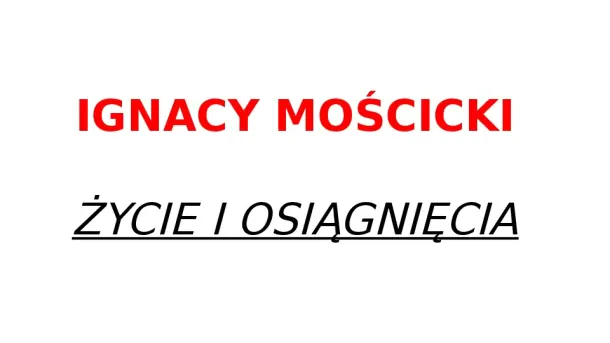 Ignacy Mościcki - Slide pierwszy