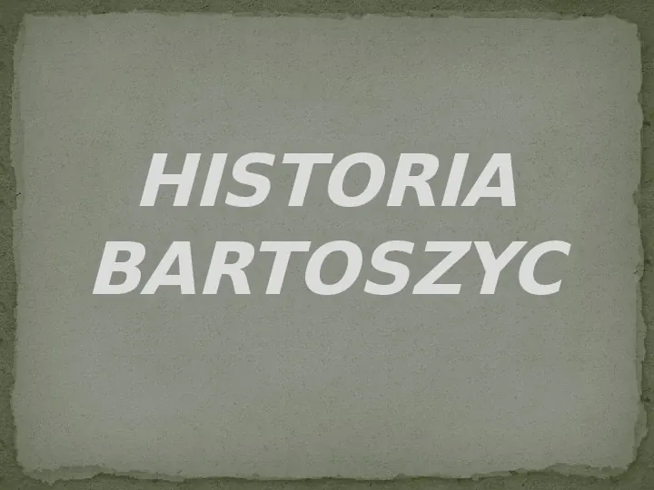 Historia Bartoszyce - Slide 1