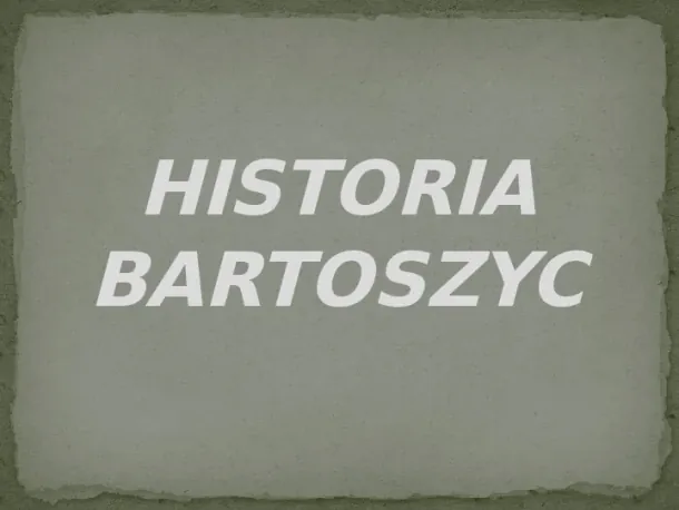 Historia Bartoszyce - Slide pierwszy