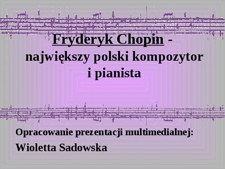 Fryderyk Chopin - największy polski kompozytor i pianista - Slide 1