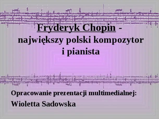 Fryderyk Chopin - największy polski kompozytor i pianista - Slide pierwszy
