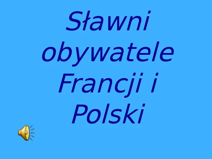 Sławni obywatele Francji i Polski - Slide 1
