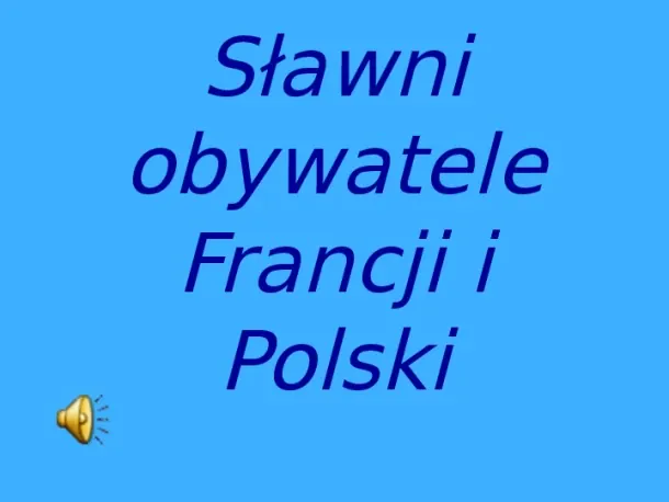 Sławni obywatele Francji i Polski - Slide pierwszy