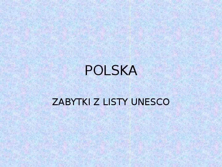 Zabytki z listy UNESCO Polska - Slide 1