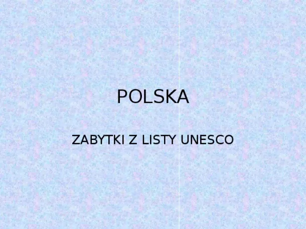 Zabytki z listy UNESCO Polska - Slide pierwszy