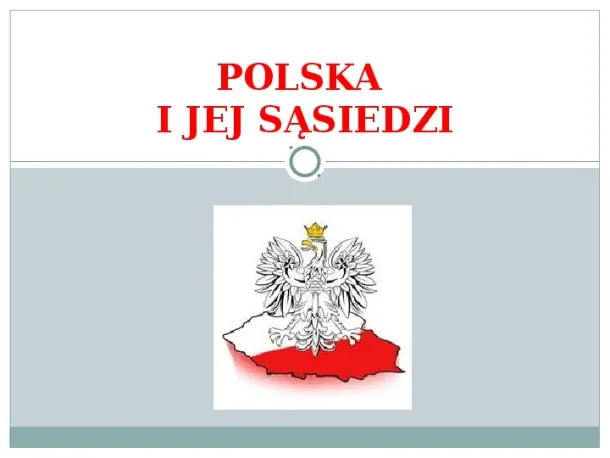 Polska i jej sąsiedzi - Slide pierwszy
