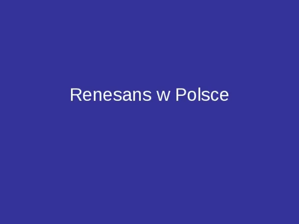 Renesans w Polsce - Slide pierwszy